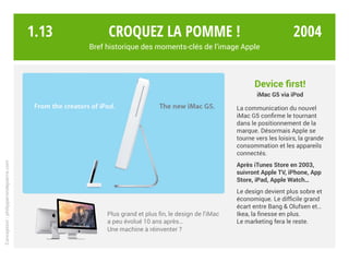 Device first!
iMac G5 via iPod
La communication du nouvel
iMac G5 confirme le tournant
dans le positionnement de la
marque...