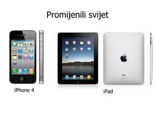 Promijenili svijet iPhone 4 iPad 