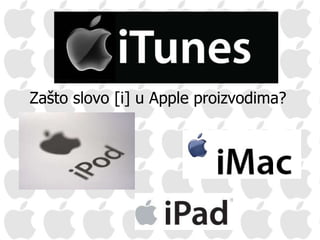 Zašto slovo [i] u Apple proizvodima?  