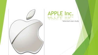 APPLE Inc.
     Selected case study
 