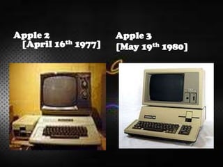Apple 2
[April 16th 1977]
Apple 3
[May 19th 1980]
 