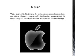 "Apple is committed to bringing the best personal computing experience
to students, educators, creative professionals and consumers around the
world through its innovative hardware, software and internet offerings”
 
