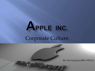 Corporate Culture.



               By: Raviraj Jadeja (MBA MEFGI)
 