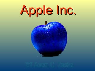 Apple Inc . BY Adam  C  Davies 