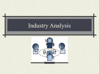 Industry Analysis
 