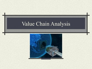 Value Chain Analysis
 