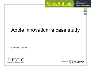 Apple innovation; a case study
Ahmad Al-Rubaie
 