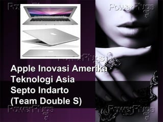 Apple Inovasi Amerika Teknologi Asia Septo Indarto (Team Double S)  