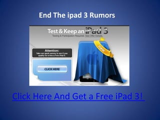End The ipad 3 Rumors




Click Here And Get a Free iPad 3!
 