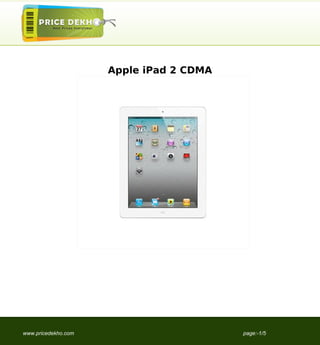 Apple iPad 2 CDMA




www.pricedekho.com                       page:-1/5
 