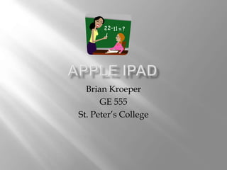 Brian Kroeper
GE 555
St. Peter’s College
 