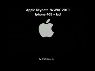 Apple Keynote  WWDC 2010 Iphone 4GS + Iad By @WebArashi 