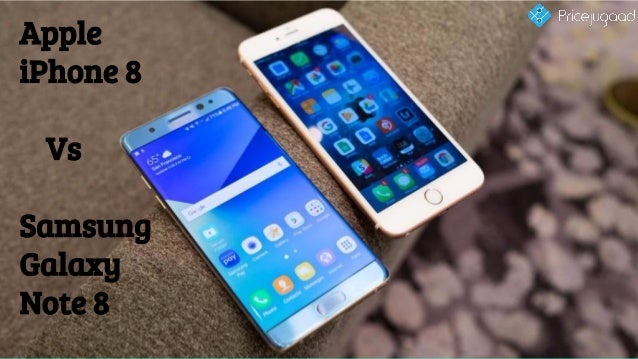 Apple iPhone 8 Vs. Samsung Galaxy Note 8