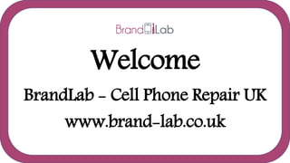 BrandLab - Cell Phone Repair UK
Welcome
www.brand-lab.co.uk
 