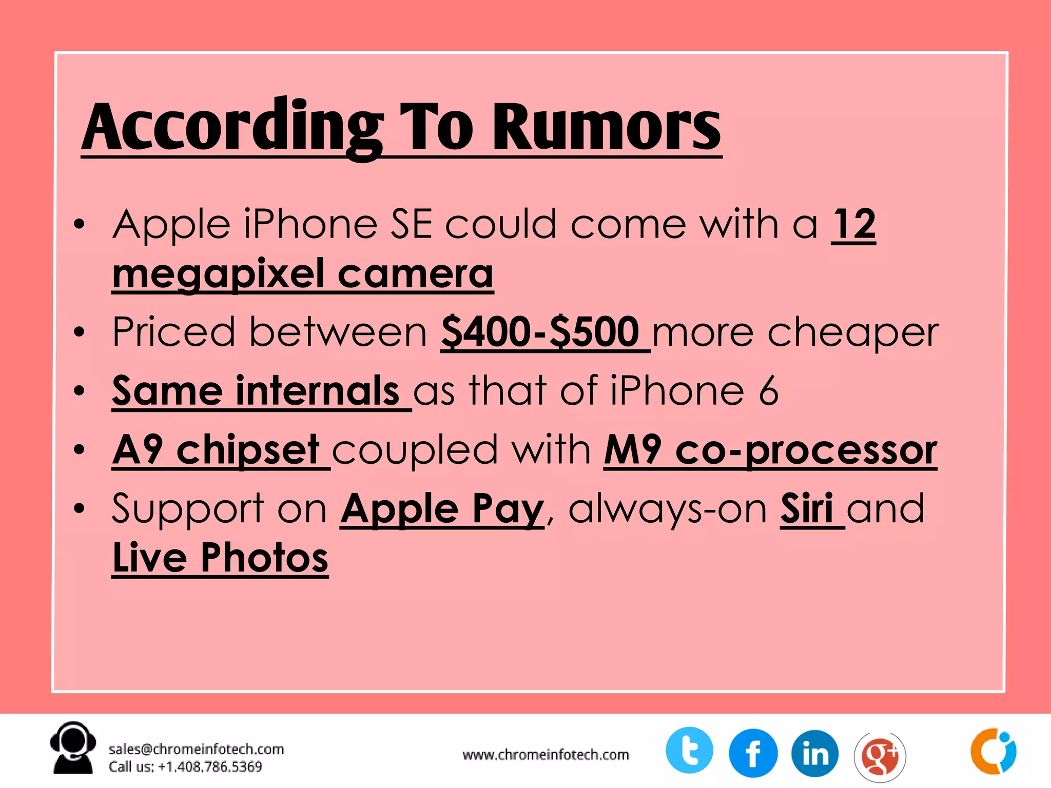 A report by “KGI Securities expects
total 4-inch iPhone shipments to
grow 131% year-over-year to 37
million units in 2016,”
“
”Source : www.appleindia.site
 