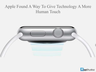 Apple Found A Way To Give Technology A More 
Human Touch 
 
