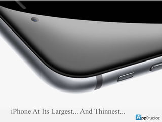 iPhone At Its Largest... And Thinnest... 
 