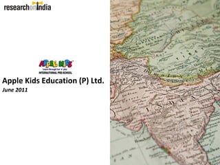 Apple Kids Education (P) Ltd.
June 2011
 
