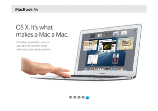 Intuitive, powerful, easy to 
use. It’s the world’s most 
advanced operating system.
 