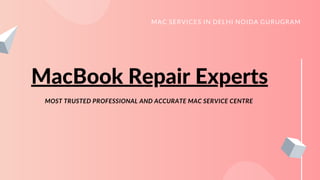 MAC SERVICES IN DELHI NOIDA GURUGRAM
MacBook Repair Experts
MOST TRUSTED PROFESSIONAL AND ACCURATE MAC SERVICE CENTRE
 