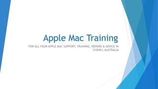 Apple Mac Training
FOR ALL YOUR APPLE MAC SUPPORT, TRAINING, REPAIRS & ADVICE IN
SYDNEY, AUSTRALIA
 