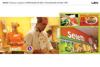 Seletti | Naming | Logotipo | Ambientação de loja | Comunicação de loja | Site

 