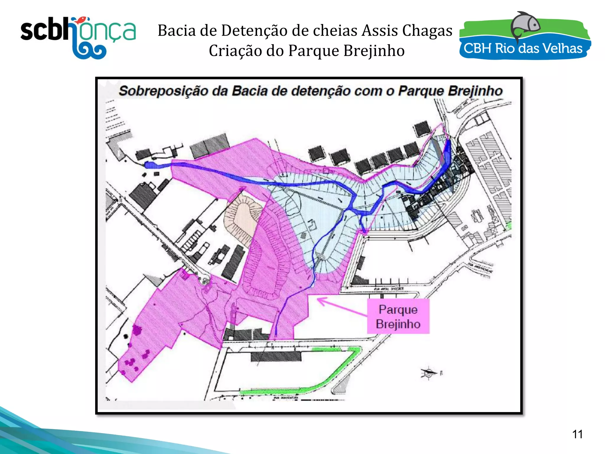 11
Bacia de Detenção de cheias Assis Chagas
Criação do Parque Brejinho
 