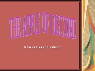 THE APPLE OF DISCORD www.celex.espol.edu.ec 