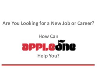 Are You Looking for a New Job or Career?
How Can
Help You?
 