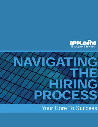 NAVIGATING
       THE
    HIRING
  PROCESS
   Your Core To Success
 