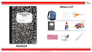 Where is it?
Notebook
Around the School
 
