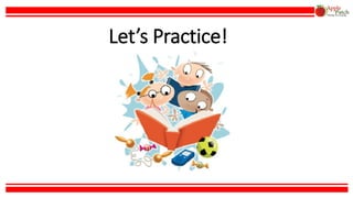 Let’s Practice!
 