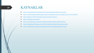 KAYNAKLAR
 http://www.pazarlamasyon.com/pazarlama/steve-jobsin-appleidusuk-beklenti-yuksek-satis/
 http://www.hermesiletisim.net/blog/apple-insanlara-ne-istedigini-sormuyor-ne-istedigini-soyluyor#.V0YC0fmLTIU
 http://mertbulan.com/2015/03/28/applein-bilinen-pazarlama-stratejileri/
 https://tr.wikipedia.org/wiki/Apple
 http://www.teknolojioku.com/teknoloji-tv/apple-pazarlama-stratejisini-acikladi-933.html
 http://pazarlamabitanedir.blogspot.com.tr/2009/03/ambush-marketing-sinsi-pazarlama-ad.html
 http://www.haberturk.com/ekonomi/teknoloji/haber/772038-samsungdan-applea-30-tir-para
28
 