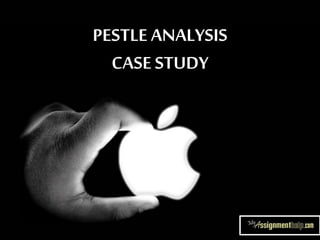 PESTLE ANALYSIS
CASE STUDY
 