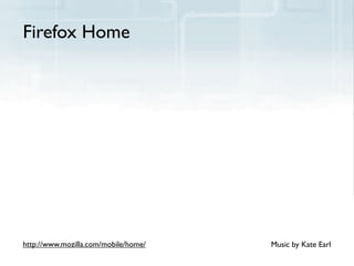 Firefox Home




http://www.mozilla.com/mobile/home/   Music by Kate Earl
 