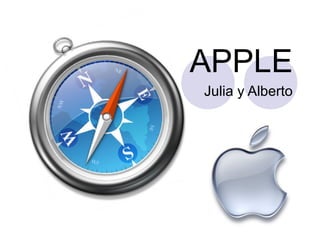 APPLE
Julia y Alberto
 