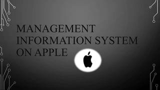 MANAGEMENT
INFORMATION SYSTEM
ON APPLE
 