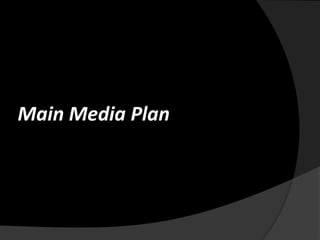 Main Media Plan
 