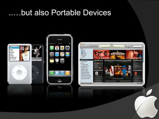 ..…but also Portable Devices
 