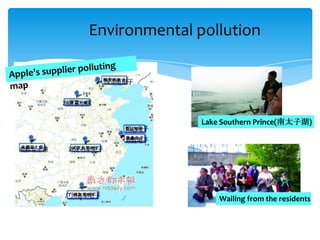 Environmental pollution




               Lake Southern Prince(南太子湖)




                   Wailing from the residents
 
