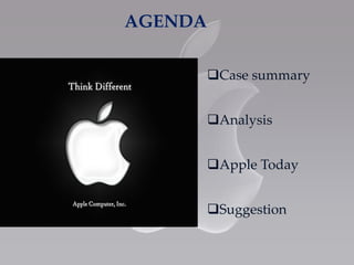 AGENDA
Case summary
Analysis
Apple Today
Suggestion
 