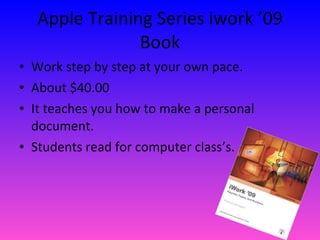 Apple Training Series iwork ’09 Book ,[object Object],[object Object],[object Object],[object Object]
