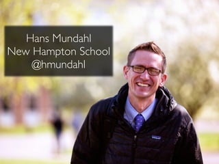 Hans Mundahl!
New Hampton School!
@hmundahl
 