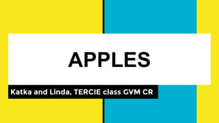 APPLES
Katka and Linda, TERCIE class GVM CR
 