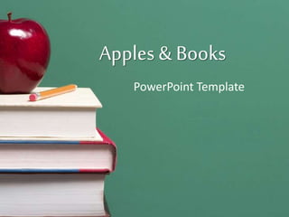 Apples & Books
PowerPoint Template
 