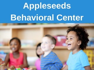 Appleseeds Behavioral Center - Committed to the Autism Community