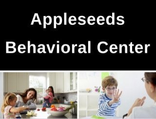 Appleseeds Behavioral Center - Learn and Grow