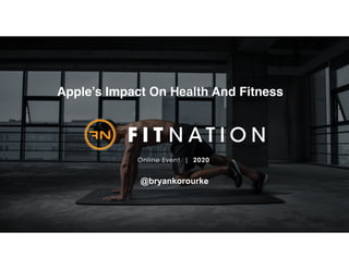 @bryankorourke
Apple’s Impact On Health And Fitness
 