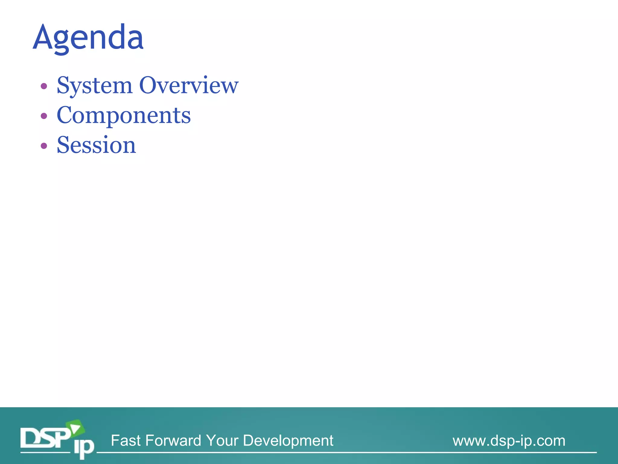 Agenda System Overview Components Session 