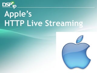 Apple’s  HTTP Live Streaming 